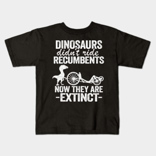 Dinosaurs Didn't Ride Recumbents Now They Are Extinct Funny Recumbent Bike Kids T-Shirt